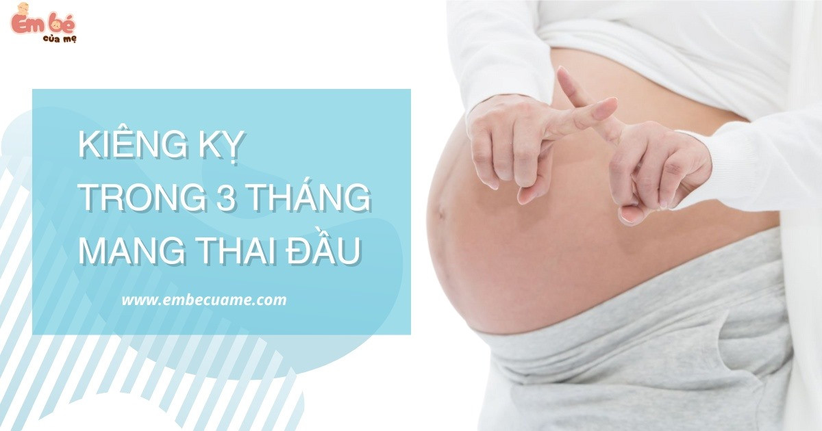 Những Điều Kiêng Kỵ Trong 3 Tháng Đầu Mang Thai Mẹ Cần Nhớ